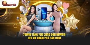 78WIN Tặng 78K Miễn Phí – Cơ Hội Vàng Cho Người Mới Bắt Đầu