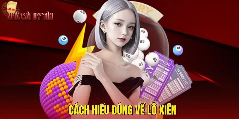 Thông tin về khái niệm lô xiên là gì?