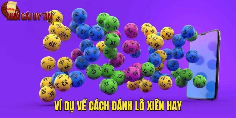 Ví dụ về những quy luật quan trọng của lô xiên là gì