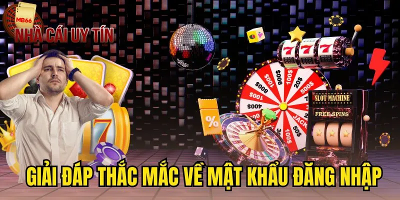 Giải đáp thắc mắc về mật khẩu đăng nhập