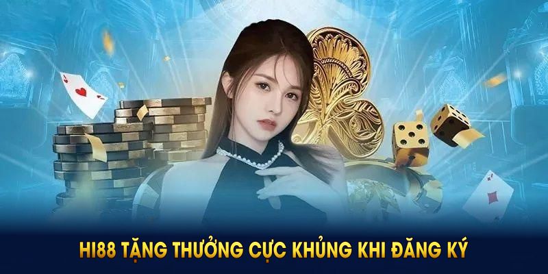 HI88 tặng 58K và những thông tin chi tiết