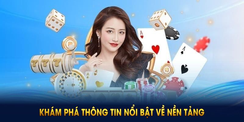 Khám phá thông tin nổi bật về nền tảng năm 2025
