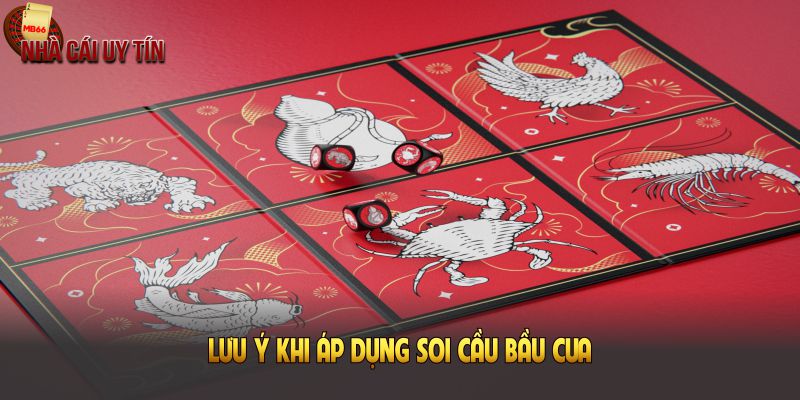 Lưu ý khi áp dụng soi cầu bầu cua để hạn chế rủi ro