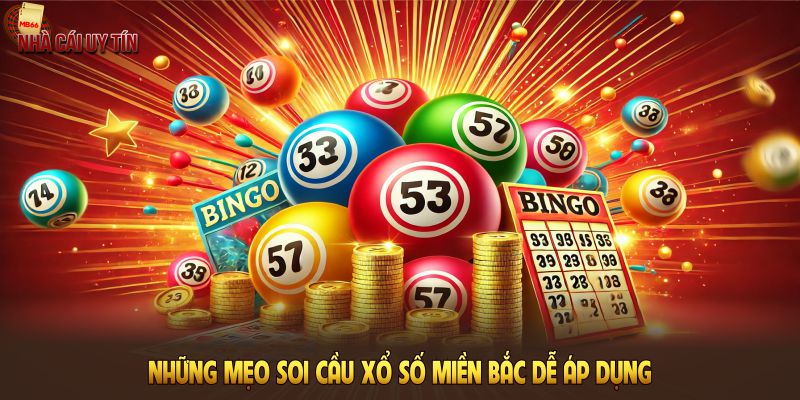 Những mẹo soi cầu xổ số miền Bắc dễ áp dụng