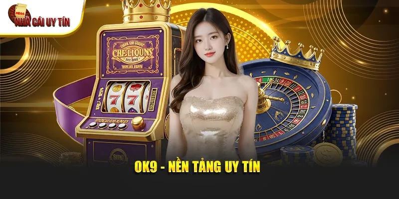 OK9 - Nền tảg uy tín