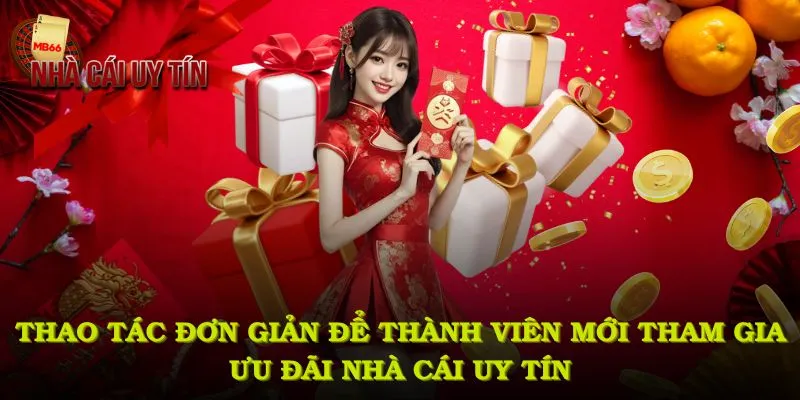 Những thao tác đơn giản để thành viên mới tham gia ưu đãi nhà cái MB66